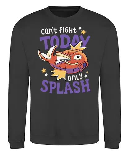 Can't Fight Today Only Splash - pocket, monster, motivation, splash, platscher, karp - Sweatshirt
