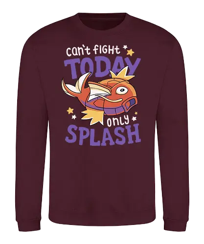 Can't Fight Today Only Splash - pocket, monster, motivation, splash, platscher, karp - Sweatshirt
