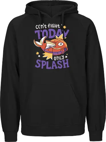Can't Fight Today Only Splash