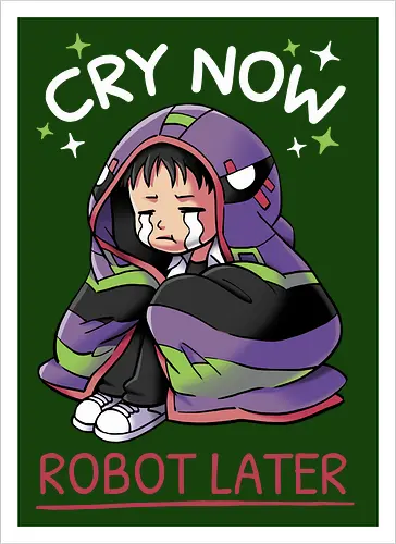 Cry Now, Robot Later