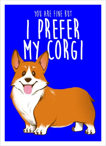 I prefer my Corgi