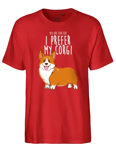 I prefer my Corgi - corgi, dogs, ursulalopez - Fairtrade T-Shirt