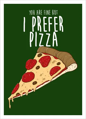 I prefer Pizza