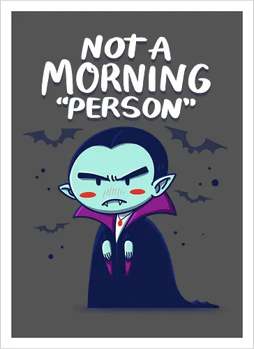 Not a Morning Person