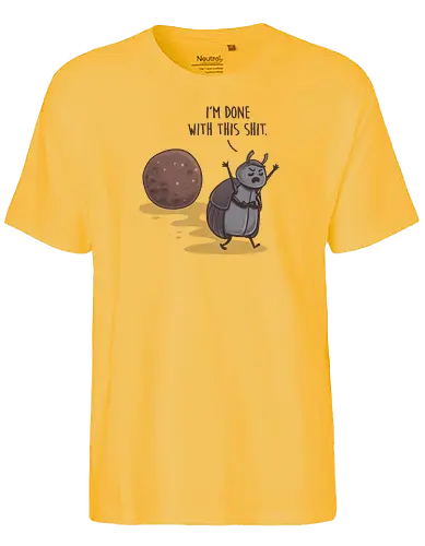 I'm done with this Shit - Käfer, Beetle, shit, mist, Statement - Fairtrade T-Shirt