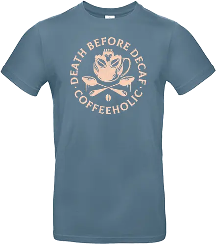 Death Before Decaf - Coffeeholic, Decaf, kaffee, coffee, fun - Standard T-Shirt