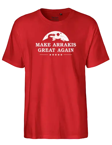 Make Arrakis Great Again - dune, Rakis - Fairtrade T-Shirt
