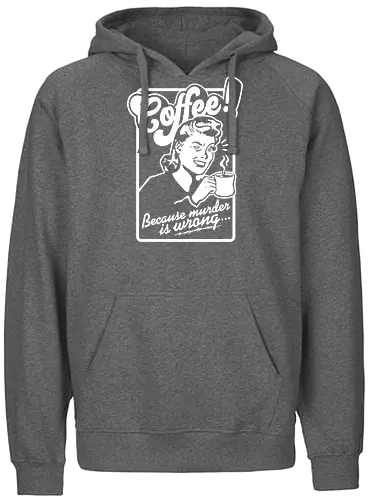 Coffee Woman - coffee, kaffee, murder - Fairtrade Hoodie