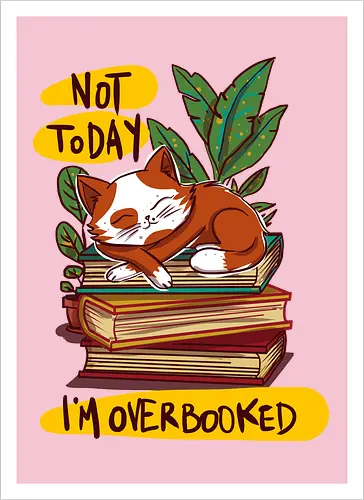 Not today,i'm overbooked
