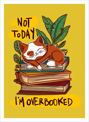Not today,i'm overbooked