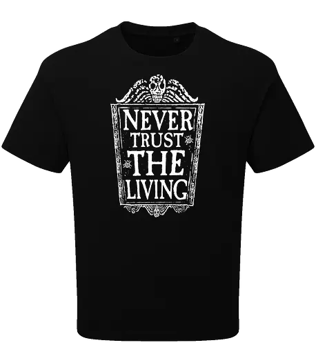 Never trust the living