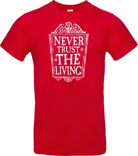 Never trust the living