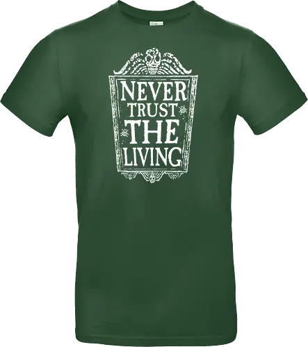 Never trust the living