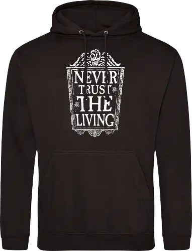 Never trust the living