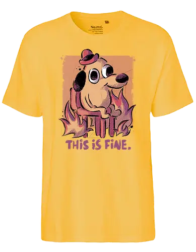 This is Fine - meme, fire, dog, This is fine, fun - Fairtrade T-Shirt