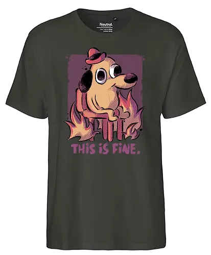 This is Fine - meme, fire, dog, This is fine, fun - Fairtrade T-Shirt