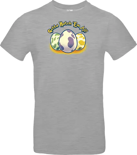 Gotta hatch 'em all
