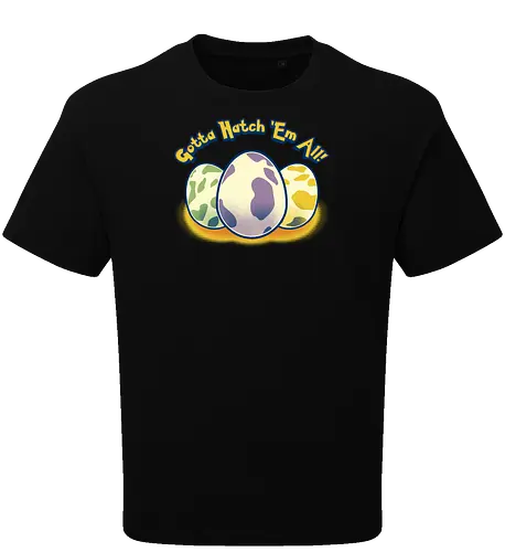 Gotta hatch 'em all