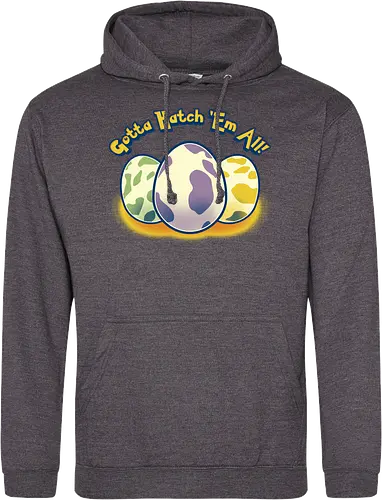 Gotta hatch 'em all
