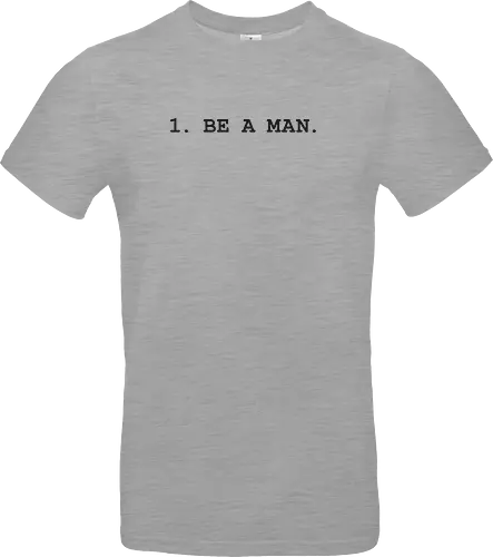 1. BE A MAN