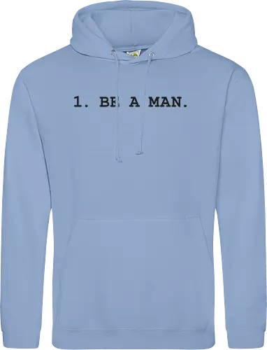 1. BE A MAN