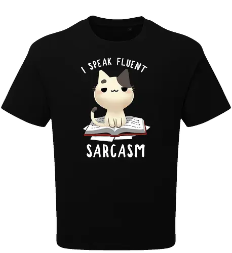 I speak fluent Sarcasm