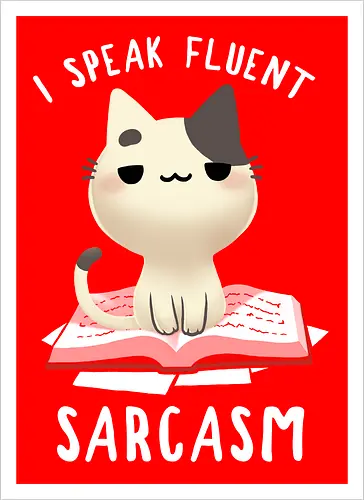 I speak fluent Sarcasm