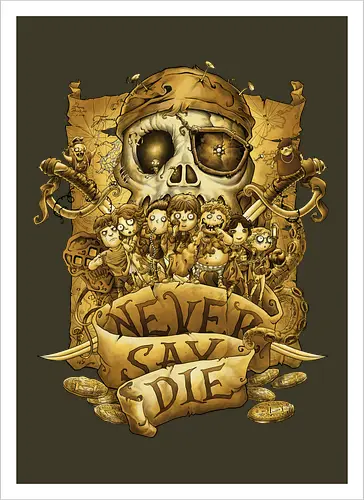 Never say die