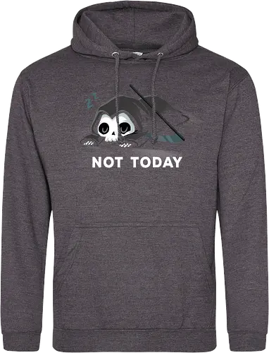 Not today