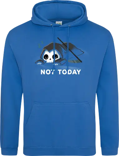 Not today