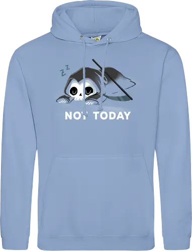Not today