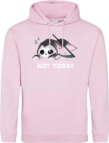 Not today