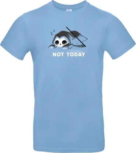 Not today