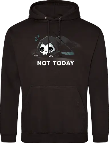 Not today