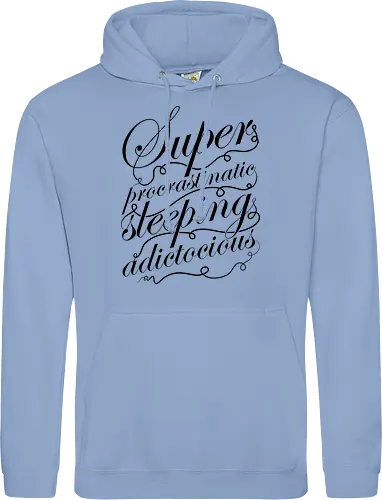 Superprocrastinaticsleepingadictocious