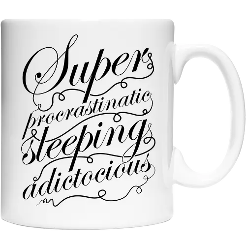 Superprocrastinaticsleepingadictocious