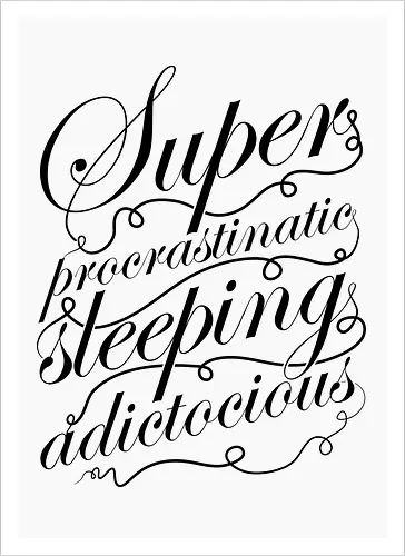 Superprocrastinaticsleepingadictocious