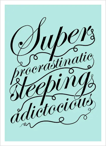 Superprocrastinaticsleepingadictocious