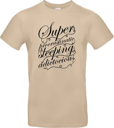 Superprocrastinaticsleepingadictocious