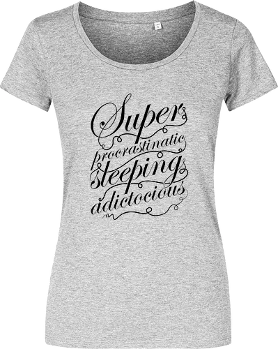 Superprocrastinaticsleepingadictocious