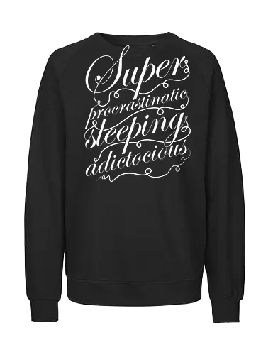 Superprocrastinaticsleepingadictocious - sleep, procrastination, procrastinate, lieber morgen, morgen, prokrastinatieren, addict, sucht, addiction - Fairtrade Sweatshirt