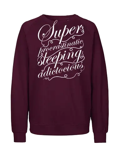 Superprocrastinaticsleepingadictocious - sleep, procrastination, procrastinate, lieber morgen, morgen, prokrastinatieren, addict, sucht, addiction - Fairtrade Sweatshirt
