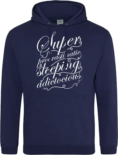 Superprocrastinaticsleepingadictocious