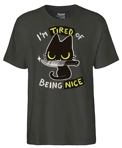 Tired of being nice - katze, cat, nice, bad, nett, cute - Fairtrade T-Shirt