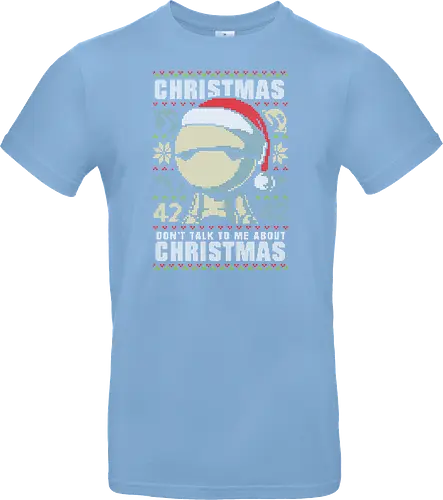 Don't talk to me about Christmas