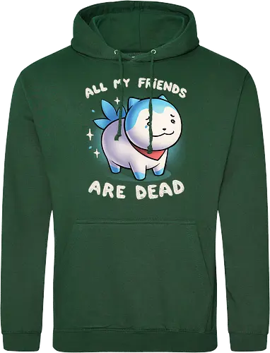 All my friends are dead