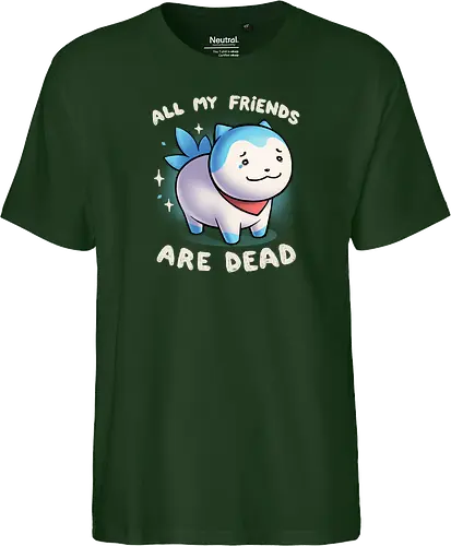 All my friends are dead