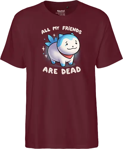 All my friends are dead