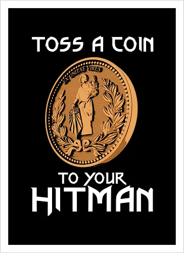 Toss a Coin to your Hitman
