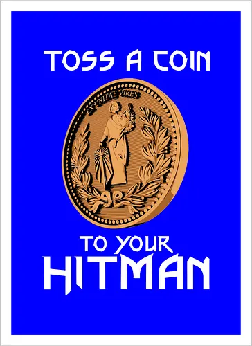 Toss a Coin to your Hitman